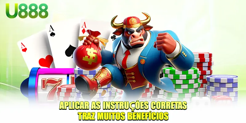 Aplicar as instruções corretas traz muitos benefícios