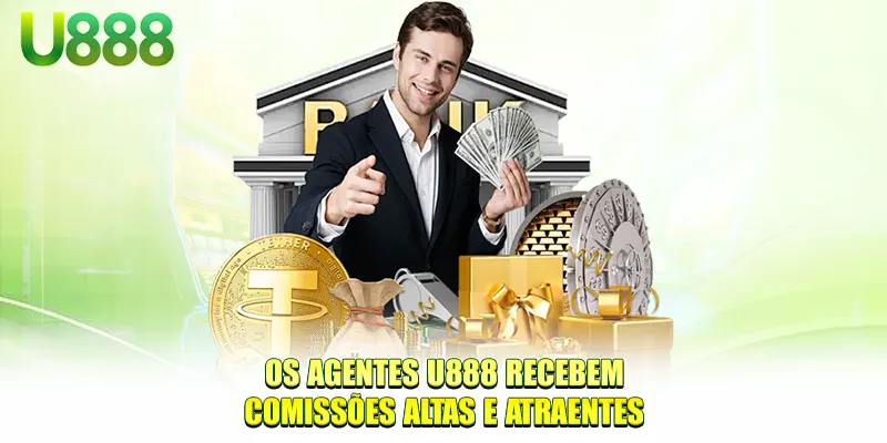 Os agentes U888 recebem comissões altas e atraentes