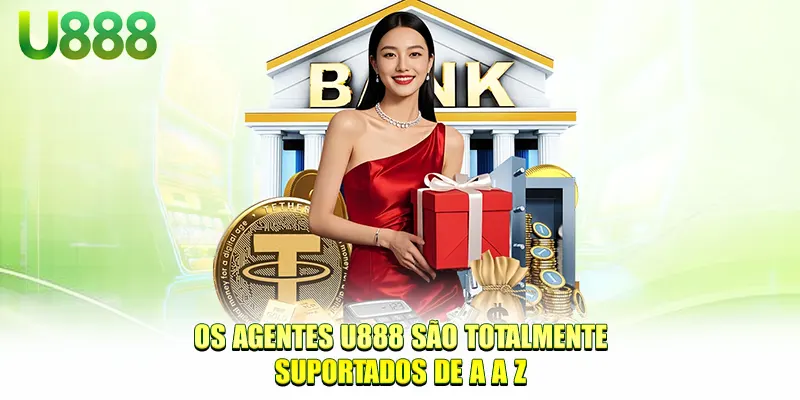 Os agentes U888 são totalmente suportados de A a Z